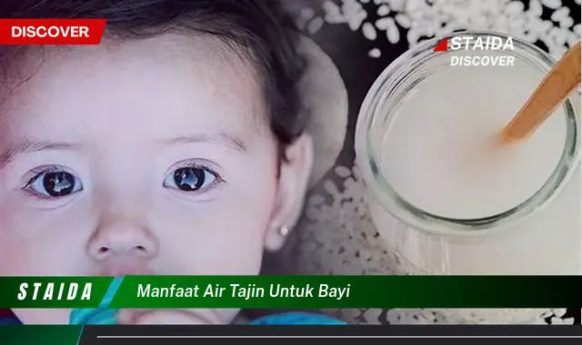 Temukan 7 Manfaat Air Tajin untuk Bayi yang Jarang Diketahui