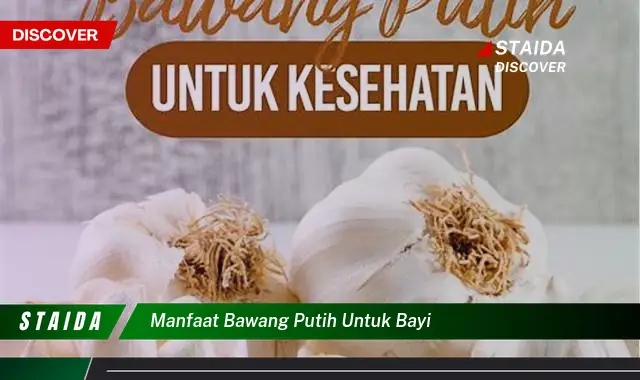 7 Manfaat Bawang Putih untuk Bayi yang Jarang Diketahui