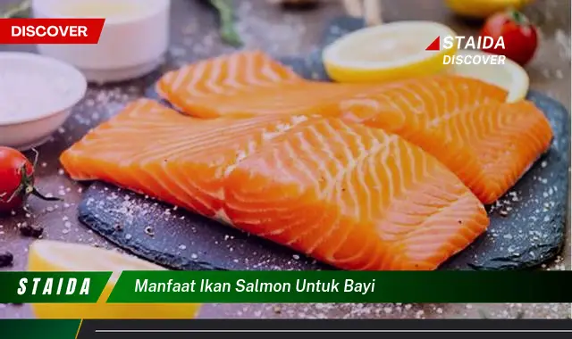 Temukan 5 Manfaat Ikan Salmon untuk Bayi yang Jarang Diketahui