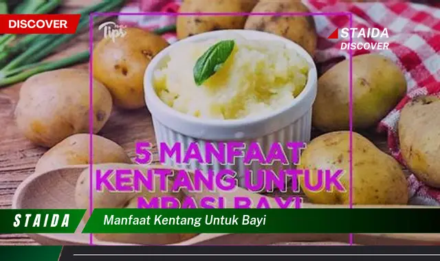 Temukan 7 Manfaat Kentang untuk Bayi yang Jarang Diketahui