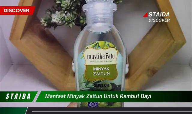 Temukan Manfaat Minyak Zaitun untuk Rambut Bayi yang Jarang Diketahui