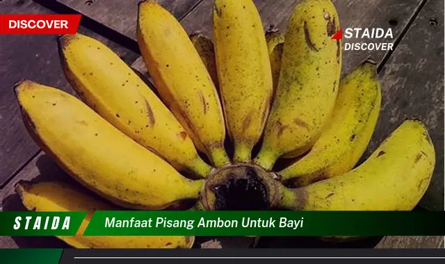 Ungkap Manfaat Pisang Ambon untuk Bayi yang Jarang Diketahui