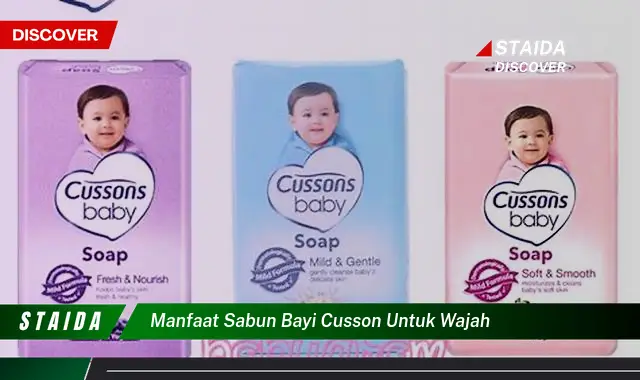 Temukan 7 Manfaat Sabun Bayi Cusson untuk Wajah yang Jarang Diketahui