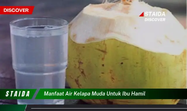 Temukan Manfaat Air Kelapa Muda untuk Ibu Hamil yang Jarang Diketahui