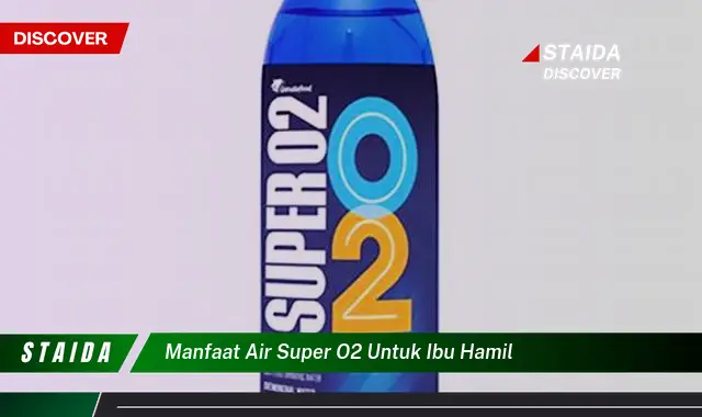 Temukan 8 Manfaat Air Super O2 untuk Ibu Hamil yang Jarang Diketahui