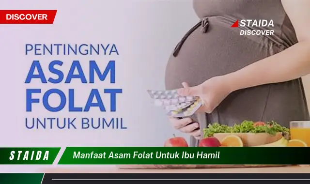 Temukan 7 Manfaat Asam Folat yang Jarang Diketahui untuk Ibu Hamil!