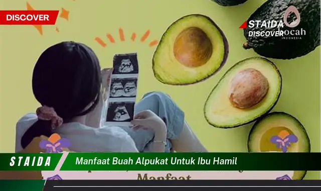 Temukan 7 Manfaat Buah Alpukat untuk Ibu Hamil yang Jarang Diketahui