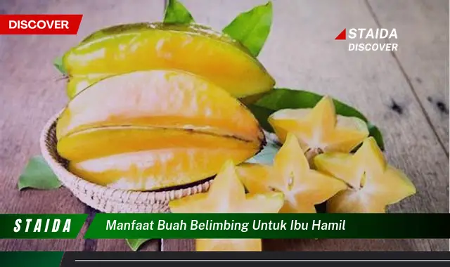 Ungkap Manfaat Buah Belimbing untuk Ibu Hamil