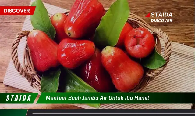 Ungkap 7 Manfaat Buah Jambu Air untuk Ibu Hamil yang Jarang Diketahui