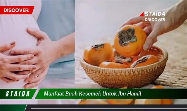 Temukan 7 Manfaat Buah Kesemek untuk Ibu Hamil yang Jarang Diketahui