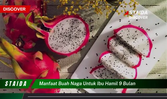 Temukan Manfaat Buah Naga untuk Ibu Hamil 9 Bulan yang Jarang Diketahui