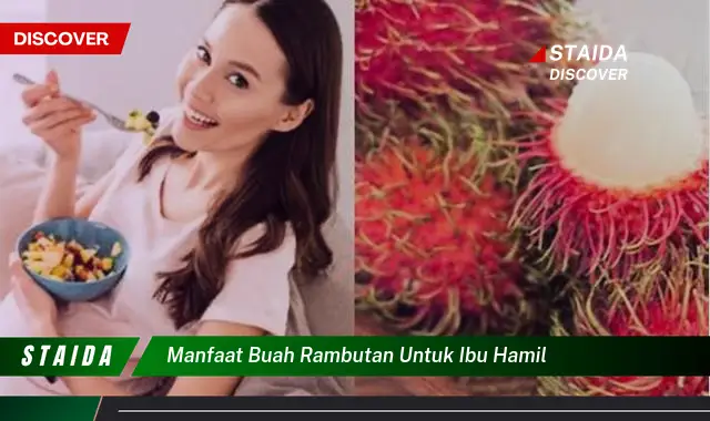 Temukan 7 Manfaat Buah Rambutan untuk Ibu Hamil yang Jarang Diketahui