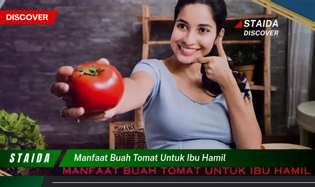 Temukan 7 Khasiat Tomat untuk Ibu Hamil yang Jarang Diketahui