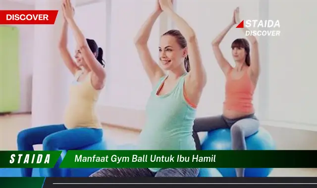 Temukan 7 Manfaat Gym Ball untuk Ibu Hamil yang Jarang Diketahui