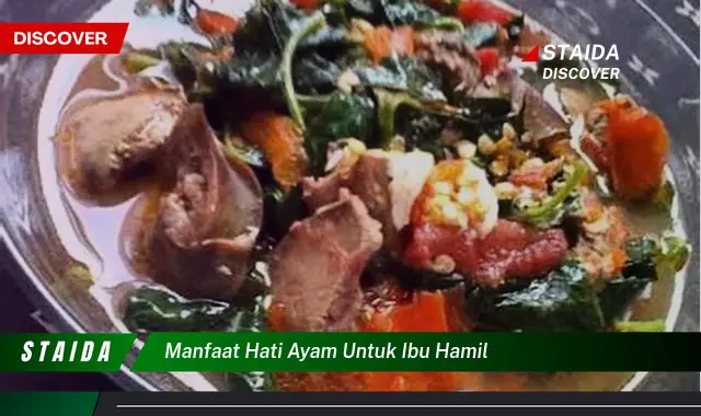 Temukan Manfaat Hati Ayam untuk Ibu Hamil yang Jarang Diketahui