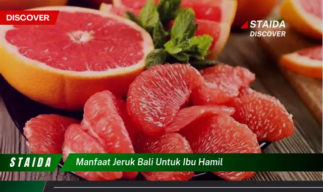 Temukan 7 Manfaat Jeruk Bali untuk Ibu Hamil yang Wajib Diketahui