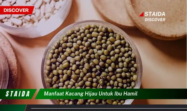 Temukan 7 Manfaat Kacang Hijau untuk Ibu Hamil yang Jarang Diketahui