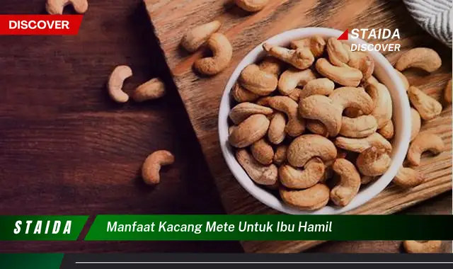 Temukan Manfaat Kacang Mete untuk Ibu Hamil yang Jarang Diketahui