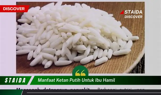 7 Manfaat Ketan Putih untuk Ibu Hamil yang Jarang Diketahui