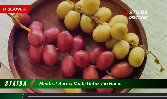 7 Manfaat Kurma Muda untuk Ibu Hamil yang Jarang Diketahui