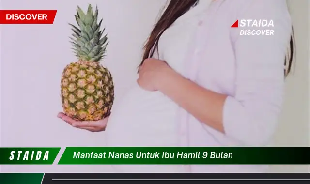 Temukan 7 Manfaat Nanas untuk Ibu Hamil 9 Bulan yang Jarang Diketahui