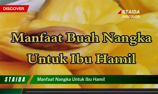 Temukan Manfaat Nangka untuk Ibu Hamil yang Jarang Diketahui