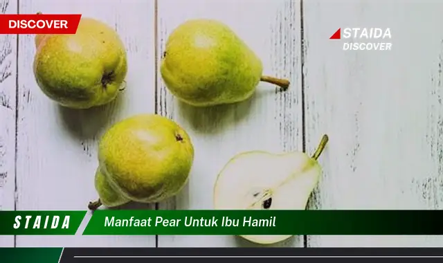 7 Manfaat Pir untuk Ibu Hamil, Jarang Diketahui!