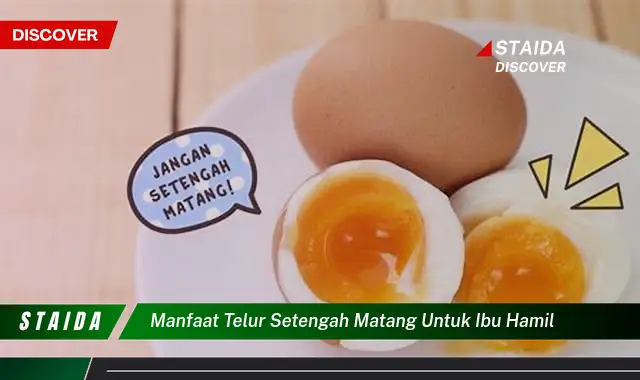 Temukan Manfaat Telur Setengah Matang untuk Ibu Hamil yang Jarang Diketahui