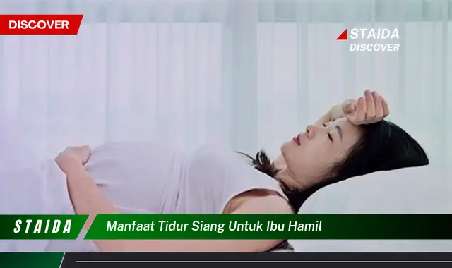 Temukan 7 Manfaat Tidur Siang bagi Ibu Hamil yang Jarang Diketahui