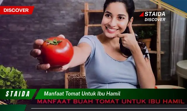 Temukan 7 Manfaat Tomat untuk Ibu Hamil yang Jarang Diketahui!