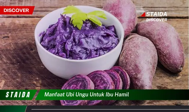 Temukan 7 Manfaat Ubi Ungu untuk Ibu Hamil yang Jarang Diketahui