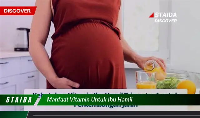 Temukan Rahasia Manfaat Vitamin untuk Ibu Hamil