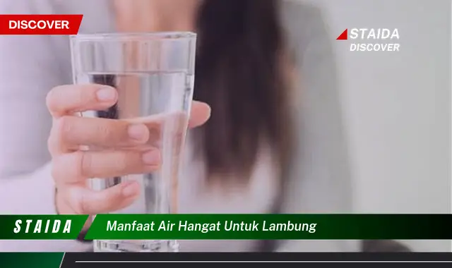 Temukan 7 Manfaat Air Hangat untuk Lambung yang Jarang Diketahui!