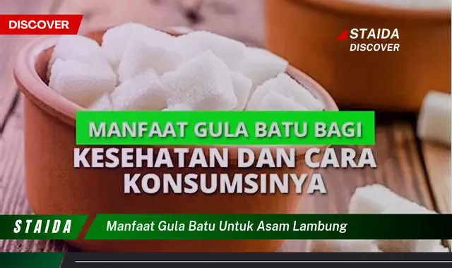 Temukan Manfaat Gula Batu untuk Lambung yang Jarang Diketahui