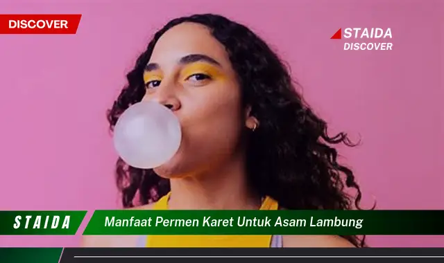 7 Manfaat Permen Karet untuk Asam Lambung yang Jarang Diketahui