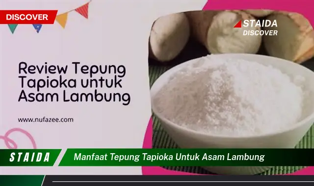 Temukan Khasiat Tepung Tapioka untuk Asam Lambung yang Jarang Diketahui