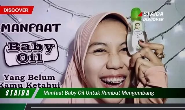 Temukan Manfaat Baby Oil untuk Rambut Mengembang yang Jarang Diketahui