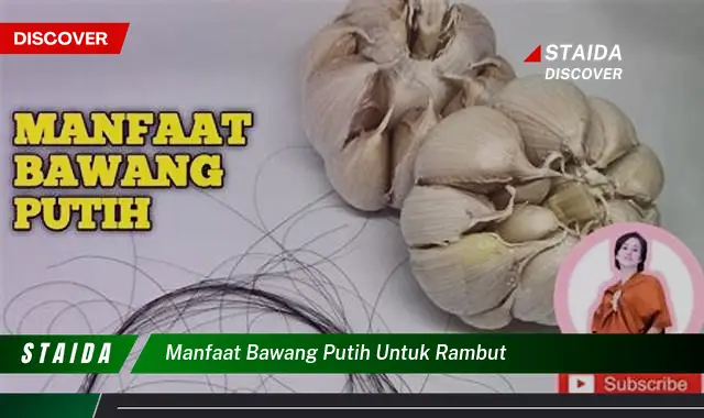 Temukan 7 Manfaat Bawang Putih untuk Rambut yang Jarang Diketahui