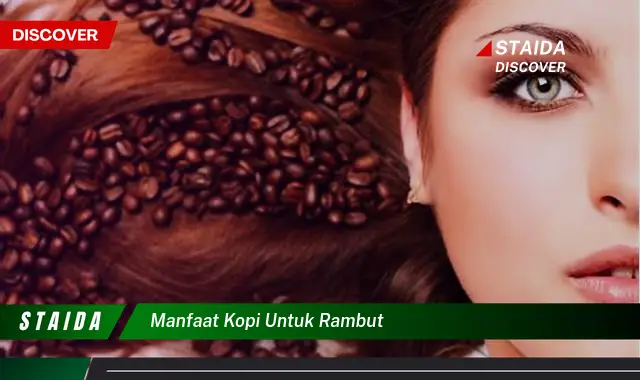 Temukan 7 Manfaat Kopi untuk Rambut yang Jarang Diketahui