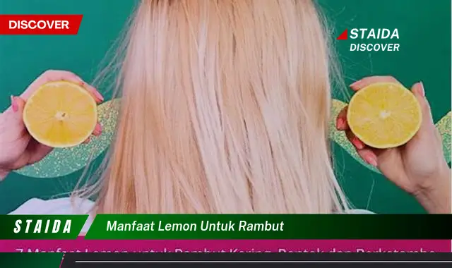 Temukan 7 Manfaat Lemon untuk Rambut yang Jarang Diketahui