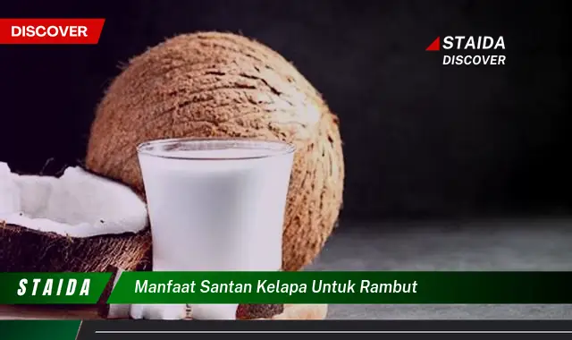 Temukan 7 Manfaat Santan Kelapa untuk Rambut yang Jarang Diketahui