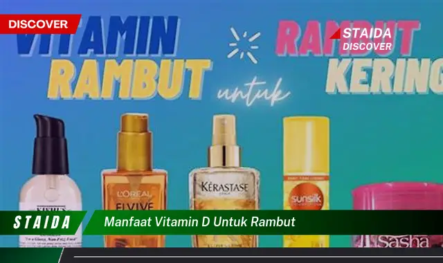 Temukan 7 Manfaat Vitamin D untuk Rambut yang Perlu Anda Ketahui