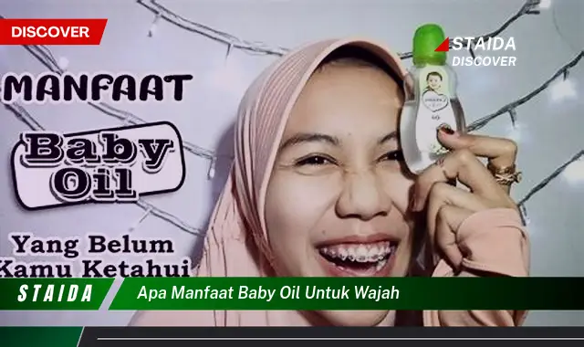 Temukan 7 Khasiat Baby Oil untuk Wajah yang Jarang Diketahui