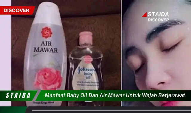 Temukan Rahasia Ampuh Baby Oil dan Air Mawar untuk Wajah Berjerawat