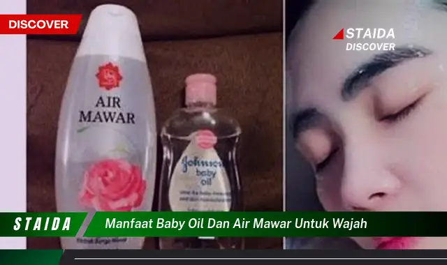 Temukan Manfaat Baby Oil dan Air Mawar untuk Wajah yang Tak Anda Ketahui