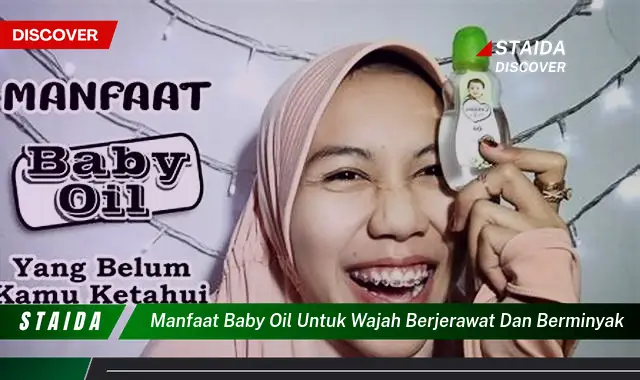 Temukan 7 Manfaat Minyak Bayi untuk Wajah Berjerawat dan Berminyak yang Jarang Diketahui