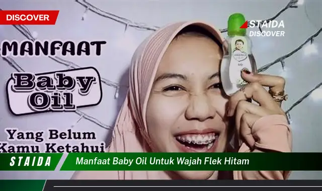 Temukan Khasiat Baby Oil untuk Flek Hitam Wajah yang Jarang Diketahui