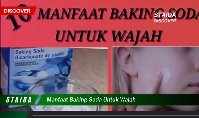 7 Manfaat Baking Soda untuk Wajah yang Jarang Diketahui