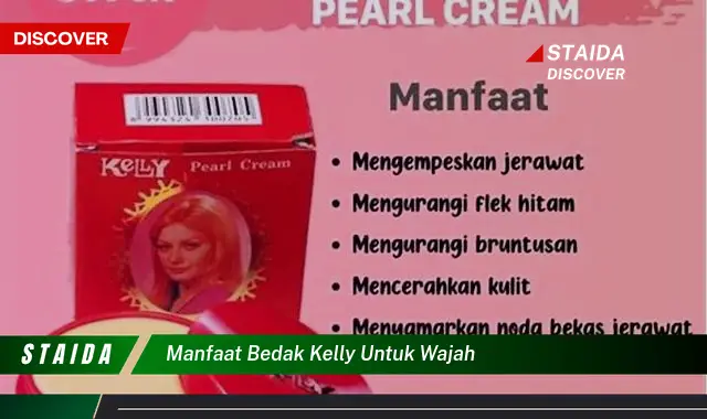 Temukan Manfaat Bedak Kelly untuk Wajah yang Jarang Diketahui, Wajib Tau!