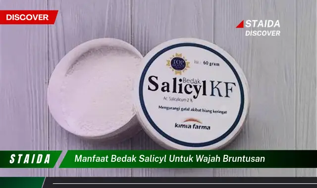 Temukan Manfaat Bedak Salicyl untuk Wajah Bruntusan yang Akan Mengubah Penampilan Anda